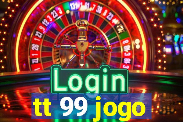 tt 99 jogo